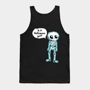 Is it Halloween Yet? Tank Top